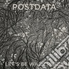 Postdata - Let'S Be Wilderness cd
