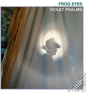 Frog Eyes - Violet Psalms cd musicale di Frog Eyes