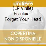 (LP Vinile) Frankiie - Forget Your Head lp vinile