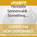 Henriette Sennenvaldt - Something Wonderful cd musicale