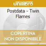 Postdata - Twin Flames cd musicale