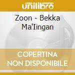 Zoon - Bekka Ma'Iingan cd musicale