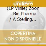 (LP Vinile) Zoon - Big Pharma / A Sterling (Rsd 2023) lp vinile