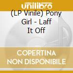 (LP Vinile) Pony Girl - Laff It Off