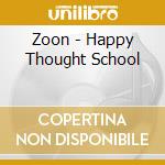 Zoon - Happy Thought School cd