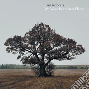 (LP Vinile) Sam Roberts - We Were Born In A Flame (2 Lp) lp vinile di Sam Roberts