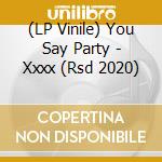 (LP Vinile) You Say Party - Xxxx (Rsd 2020) lp vinile