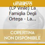 (LP Vinile) La Famiglia Degli Ortega - La Famiglia Degli Ortega vinile