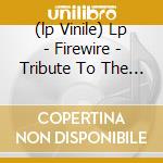 (lp Vinile) Lp - Firewire - Tribute To The Manzini