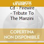 Cd - Firewire - Tribute To The Manzini