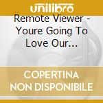 Remote Viewer - Youre Going To Love Our Defeatist Attitude cd
