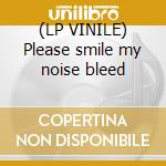 (LP VINILE) Please smile my noise bleed cd