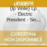(lp Vinile) Lp - Electric President - Sin Title cd