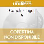 Couch - Figur 5 cd musicale di COUCH