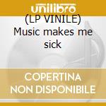 (LP VINILE) Music makes me sick cd