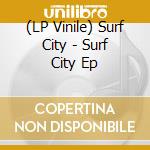 (LP Vinile) Surf City - Surf City Ep vinile