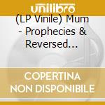(LP Vinile) Mum - Prophecies & Reversed Memories vinile