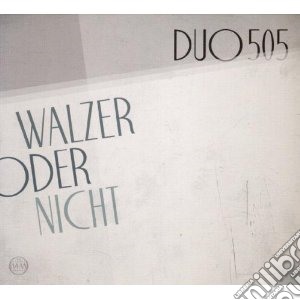 Duo505 - Walzer Oder Nicht cd musicale di DUO505