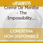 Creme De Menthe - The Impossibility Of Eroticism In The Suburbs cd