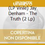 (LP Vinile) Jay Denham - The Truth (2 Lp) vinile