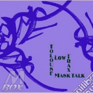 Tolouse Low Trax - Mask Talk cd musicale di TOLOUSE LOW TRAX