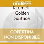 Ritornell - Golden Solitude cd musicale di RITORNELL