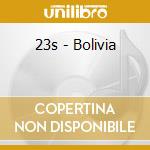 23s - Bolivia cd musicale di 23S