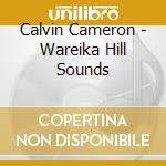Calvin Cameron - Wareika Hill Sounds cd musicale di CAMERON CALVIN