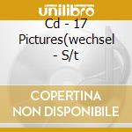 Cd - 17 Pictures(wechsel - S/t cd