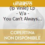 (lp Vinile) Lp - V/a - You Can't Always Listento cd