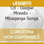 Cd - Gwigwi Mrwebi - Mbaqanga Songs cd