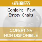 Conjoint - Few Empty Chairs cd musicale di CONJOINT