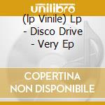 (lp Vinile) Lp - Disco Drive - Very Ep lp vinile di Drive Disco