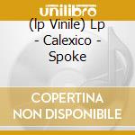 (lp Vinile) Lp - Calexico - Spoke cd
