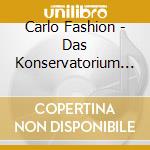 Carlo Fashion - Das Konservatorium Von Bari cd musicale di Carlo Fashion