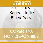 Cd - Joey Beats - Indie Blues Rock cd