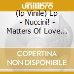 (lp Vinile) Lp - Nuccini! - Matters Of Love And Deat lp vinile di NUCCINI!