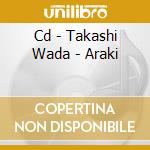 Cd - Takashi Wada - Araki cd musicale di TAKASHI WADA