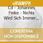 Cd - Johannes Finke - Nichts Wird Sich Immer A cd