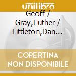 Geoff / Gray,Luther / Littleton,Dan Farina - New Salt cd musicale di GEOFF FARINA, LUTHER