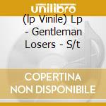 (lp Vinile) Lp - Gentleman Losers - S/t