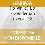 (lp Vinile) Lp - Gentleman Losers - S/t cd