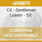 Cd - Gentleman Losers - S/t cd musicale di Losers Gentleman