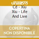 Cd - Xiu Xiu - Life And Live cd