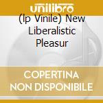 (lp Vinile) New Liberalistic Pleasur cd