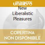 New Liberalistic Pleasures cd musicale di DEATH OF ANNA KARINA