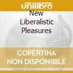 New Liberalistic Pleasures cd