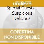 Special Guests - Suspicious Delicious cd