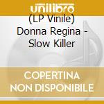 (LP Vinile) Donna Regina - Slow Killer vinile