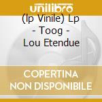 (lp Vinile) Lp - Toog - Lou Etendue cd